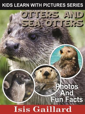 cover image of Otters and Sea Otters Photos and Fun Facts for Kids